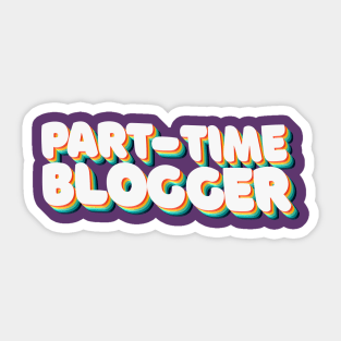 Part Time Blogger - 80's Retro Style Typographic Design Sticker